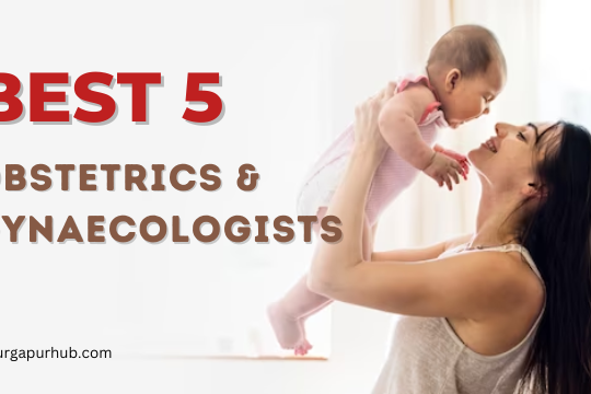 Best Obstetrics & Gynaecologists in Durgapur - Durgapur Hub