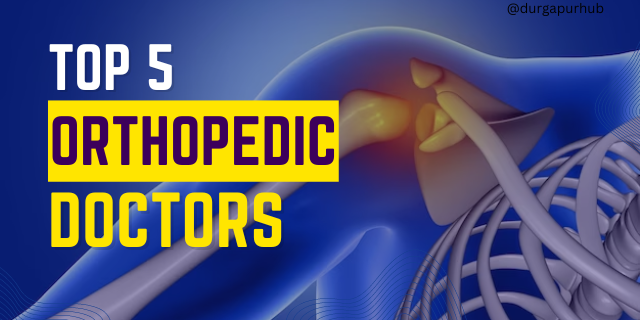 Top 5 best orthopedic doctors in durgapur - Durgapur Hub