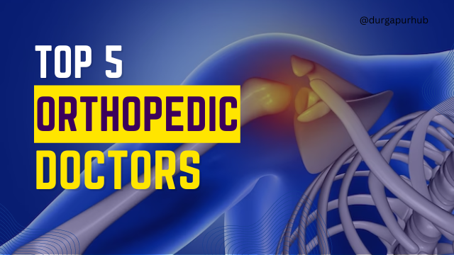 Top 5 best orthopedic doctors in durgapur - Durgapur Hub