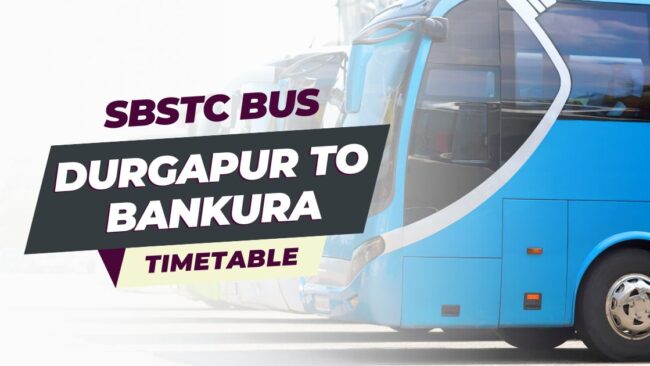 DURGAPUR TO BANKURA SBSTC BUS TIMETABLE – DURGAPUR HUB DURGAPUR TO BANKURA SBSTC BUS TIMETABLE - DURGAPUR HUB