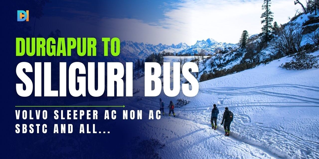 DURGAPUR TO SILIGURI ACNON-AC VOLVOSBSTC BUS TIMETABLE – Durgapur Hub DURGAPUR TO SILIGURI ACNON-AC VOLVOSBSTC BUS TIMETABLE - Durgapur Hub