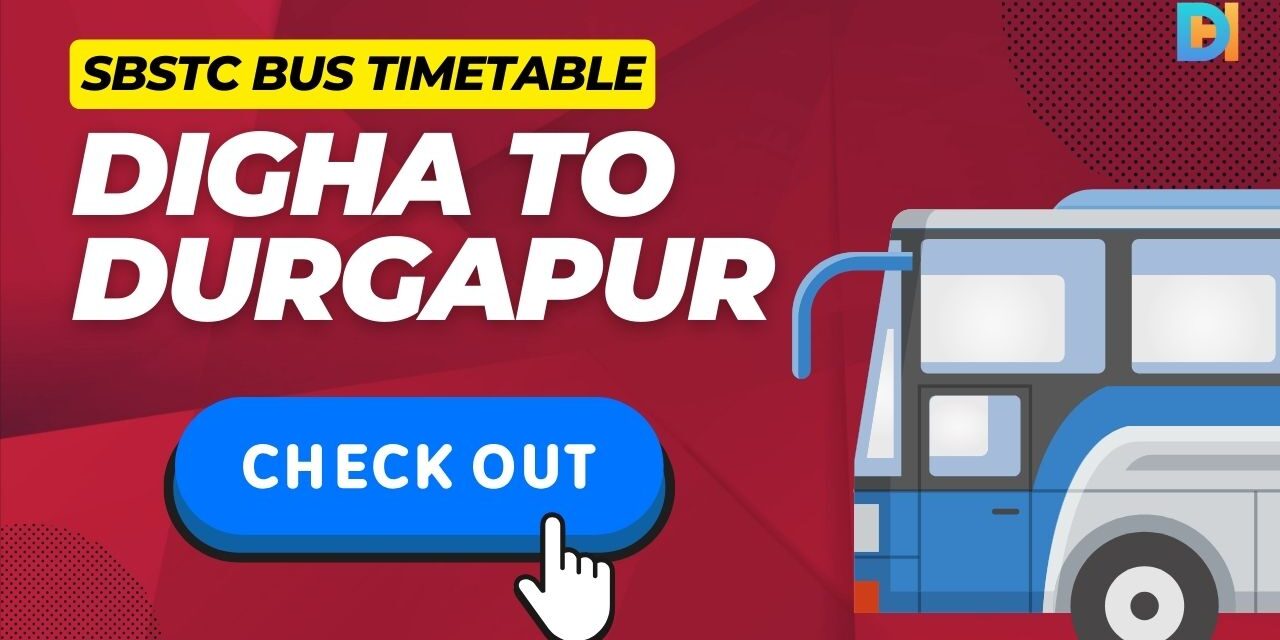 SBSTC Digha to Durgapur Bus Timing and Fare Details – Durgapur Hub SBSTC Digha to Durgapur Bus Timing and Fare Details - Durgapur Hub
