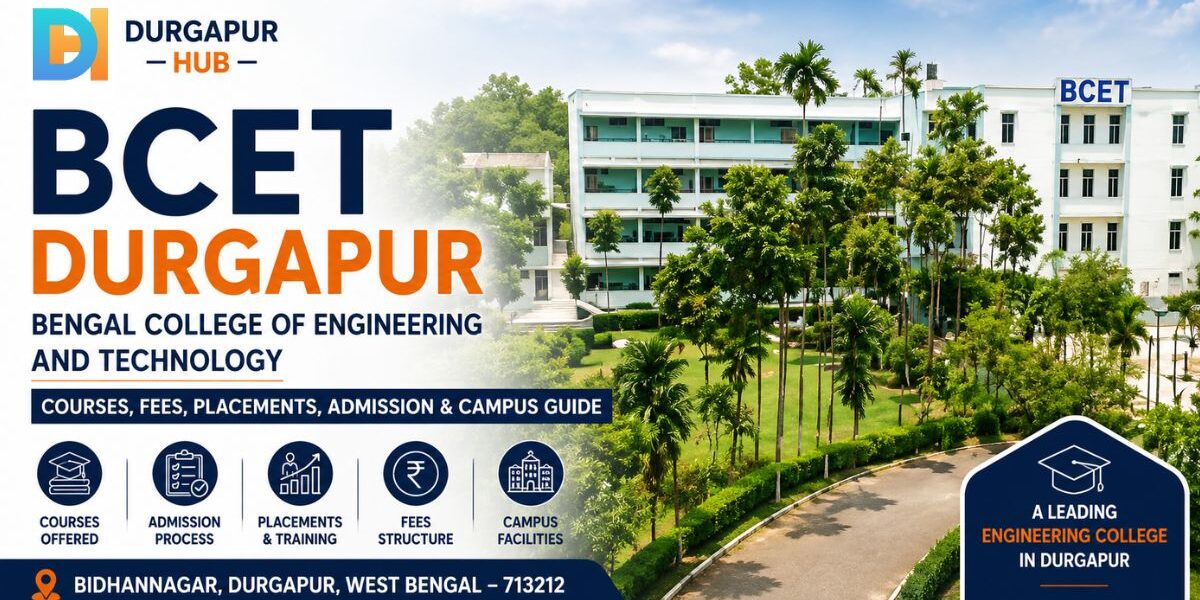 BCET Durgapur Courses, Fees, Placements, Admission & Campus Guide BCET Durgapur: Courses, Fees, Placements, Admission & Campus Guide